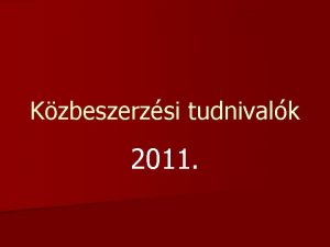 Kzbeszerzsi tudnivalk 2011 A kzbeszerzs A 2003 vi