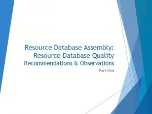 Resource Database Assembly Resource Database Quality Recommendations Observations