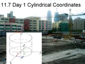 11 7 Day 1 Cylindrical Coordinates Comparing Cartesian