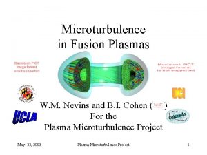 Microturbulence in Fusion Plasmas W M Nevins and