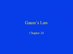 Gausss Law Chapter 24 Electric Flux We define