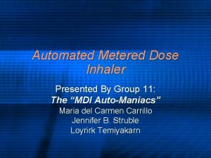 Automated Metered Dose Inhaler Presented By Group 11