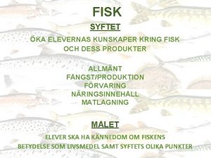 FISK SYFTET KA ELEVERNAS KUNSKAPER KRING FISK OCH