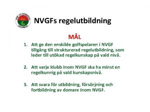 NVGFs regelutbildning ML 1 Att ge den enskilde