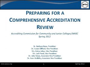 PREPARING FOR A COMPREHENSIVE ACCREDITATION REVIEW Accrediting Commission