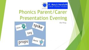 Phonics ParentCarer Presentation Evening Mrs Wray What is