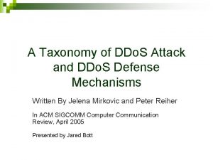 A Taxonomy of DDo S Attack and DDo