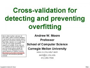 Crossvalidation for detecting and preventing overfitting Note to