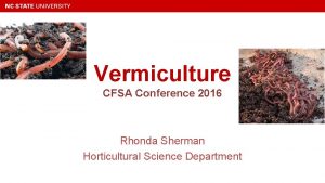 Vermiculture CFSA Conference 2016 Rhonda Sherman Horticultural Science