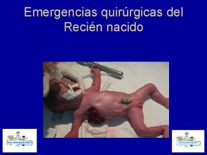 Emergencias quirrgicas del Recin nacido Emergencias quirrgicas del