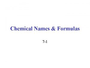Chemical Names Formulas 7 1 Chemical formula indicates