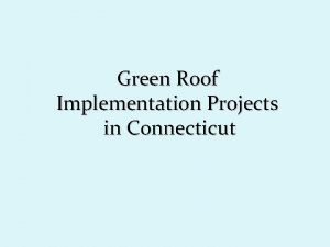 Green Roof Implementation Projects in Connecticut Major Connecticut