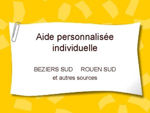 Aide personnalise individuelle BEZIERS SUD ROUEN SUD et