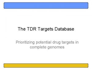 The TDR Targets Database Prioritizing potential drug targets