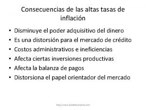 Consecuencias de las altas tasas de inflacin Disminuye