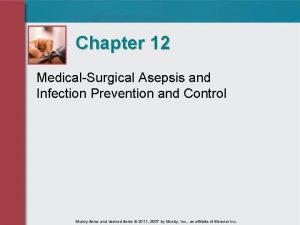 Chapter 12 MedicalSurgical Asepsis and Infection Prevention and