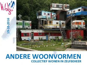 19 10 2016 ANDERE COLLECTIEF WOONVORMEN WONEN IN