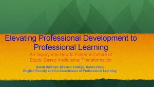 Elevating Professional Development to Professional Learning An Inquiry