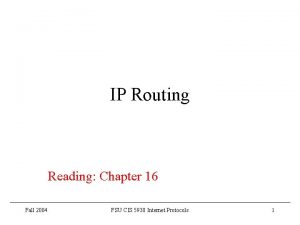 IP Routing Reading Chapter 16 Fall 2004 FSU