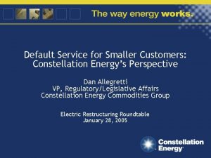 Default Service for Smaller Customers Constellation Energys Perspective
