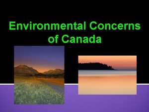 Environmental Concerns of Canada Environmental Issues in Canada