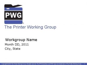 TM The Printer Working Group Workgroup Name Month