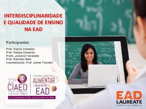 INTERDISCIPLINARIDADE E QUALIDADE DE ENSINO NA EAD Participantes