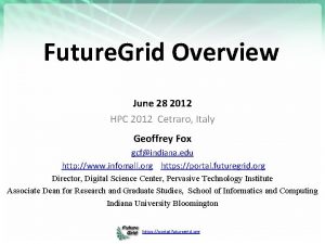 Future Grid Overview June 28 2012 HPC 2012