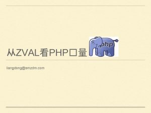 ZVALPHP liangdongsmzdm com XDEBUG typeISSTRING zval type value