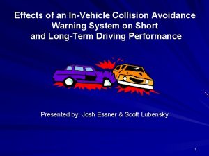 Effects of an InVehicle Collision Avoidance Warning System