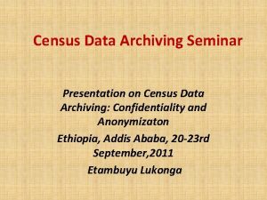 Census Data Archiving Seminar Presentation on Census Data