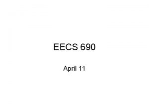 EECS 690 April 11 Another Special Property Consciousness