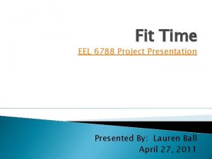 Fit Time EEL 6788 Project Presentation Presented By