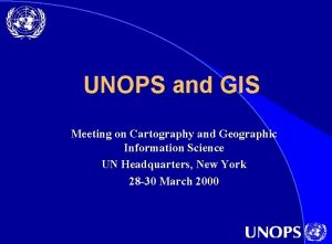 UNOPS and GIS Meeting on Cartography and Geographic