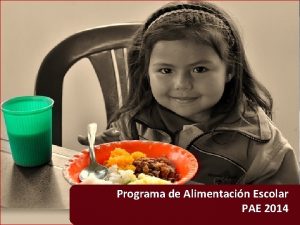 Programa de Alimentacin Escolar PAE 2014 ANTECEDENTES Artculo