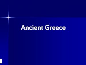 Ancient Greece Geography Greece is a peninsula about