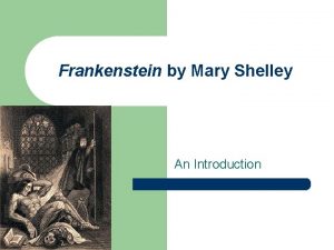 Frankenstein by Mary Shelley An Introduction Frankenstein or