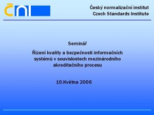 esk normalizan institut Czech Standards Institute Semin zen