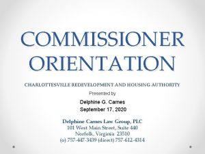 COMMISSIONER ORIENTATION CHARLOTTESVILLE REDEVELOPMENT AND HOUSING AUTHORITY Presented