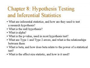 Chapter 8 Hypothesis Testing and Inferential Statistics What