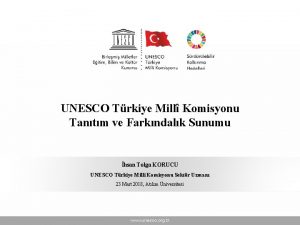 UNESCO Trkiye Mill Komisyonu Tantm ve Farkndalk Sunumu