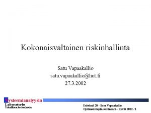 Kokonaisvaltainen riskinhallinta Satu Vapaakallio satu vapaakalliohut fi 27