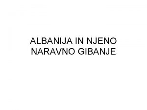 ALBANIJA IN NJENO NARAVNO GIBANJE OSNOVNI PODATKI Uradno