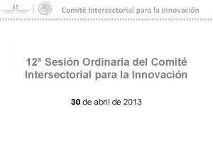 Comit Intersectorial para la Innovacin 12 Sesin Ordinaria