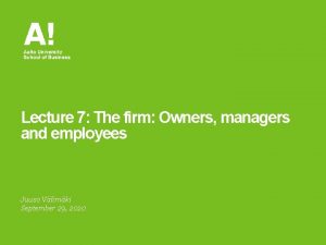 Lecture 7 The firm Owners managers and employees