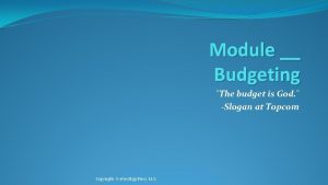Module Budgeting The budget is God Slogan at