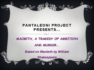 PANTALEONI PROJECT PRESENTS MACBETH A TRAGEDY OF AMBITION