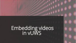 Embedding videos in v UWS Rationale Recording The