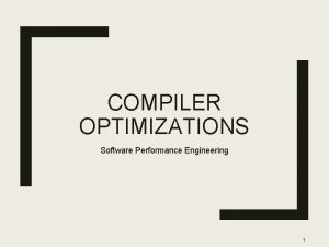 COMPILER OPTIMIZATIONS Software Performance Engineering 1 The Magical