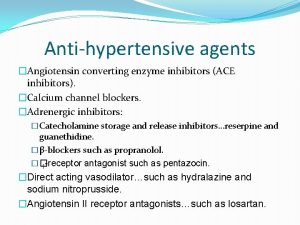 Antihypertensive agents Angiotensin converting enzyme inhibitors ACE inhibitors
